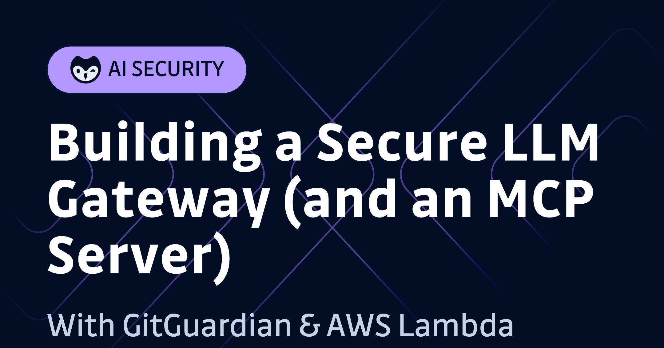 Building a Secure LLM Gateway (and an MCP Server) with GitGuardian & AWS Lambda