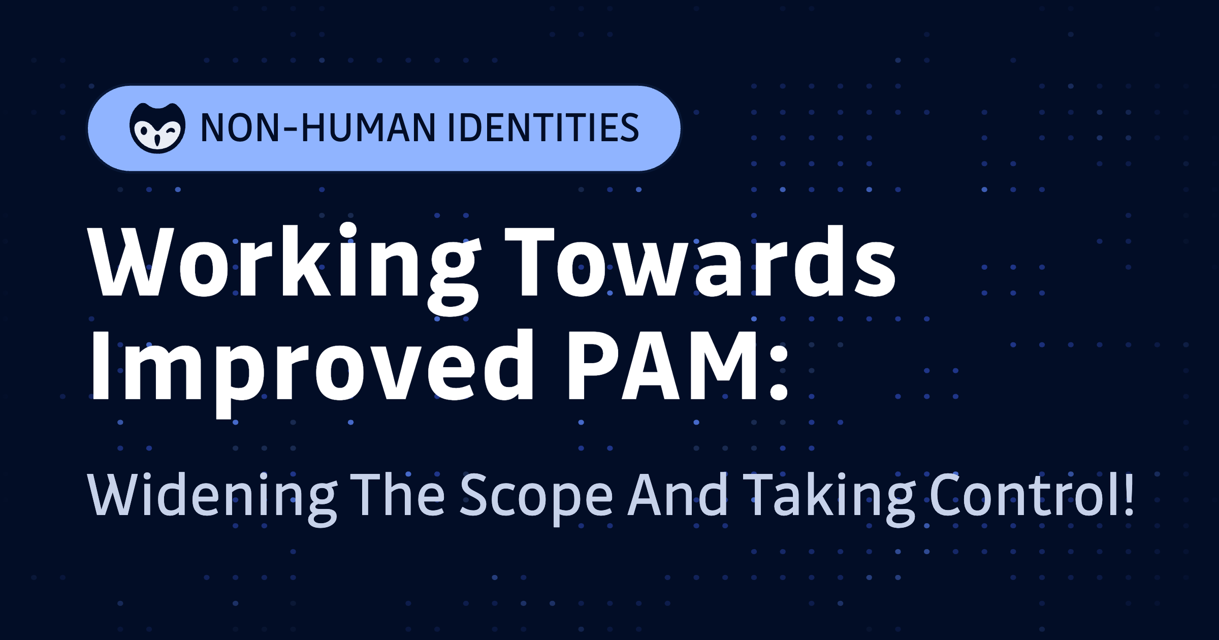 Working Towards Improved PAM: Widening The Scope And Taking Control