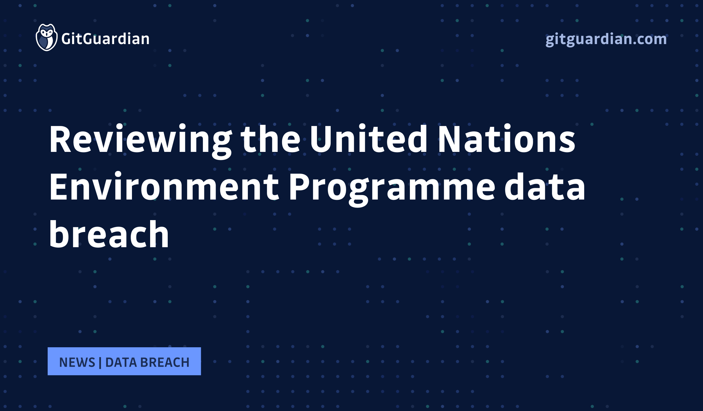 Reviewing the 2021 United Nations data breach