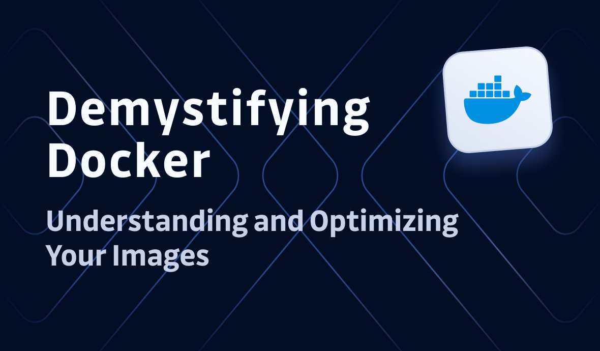 Demystifying Docker: Understanding and Optimizing Your Images