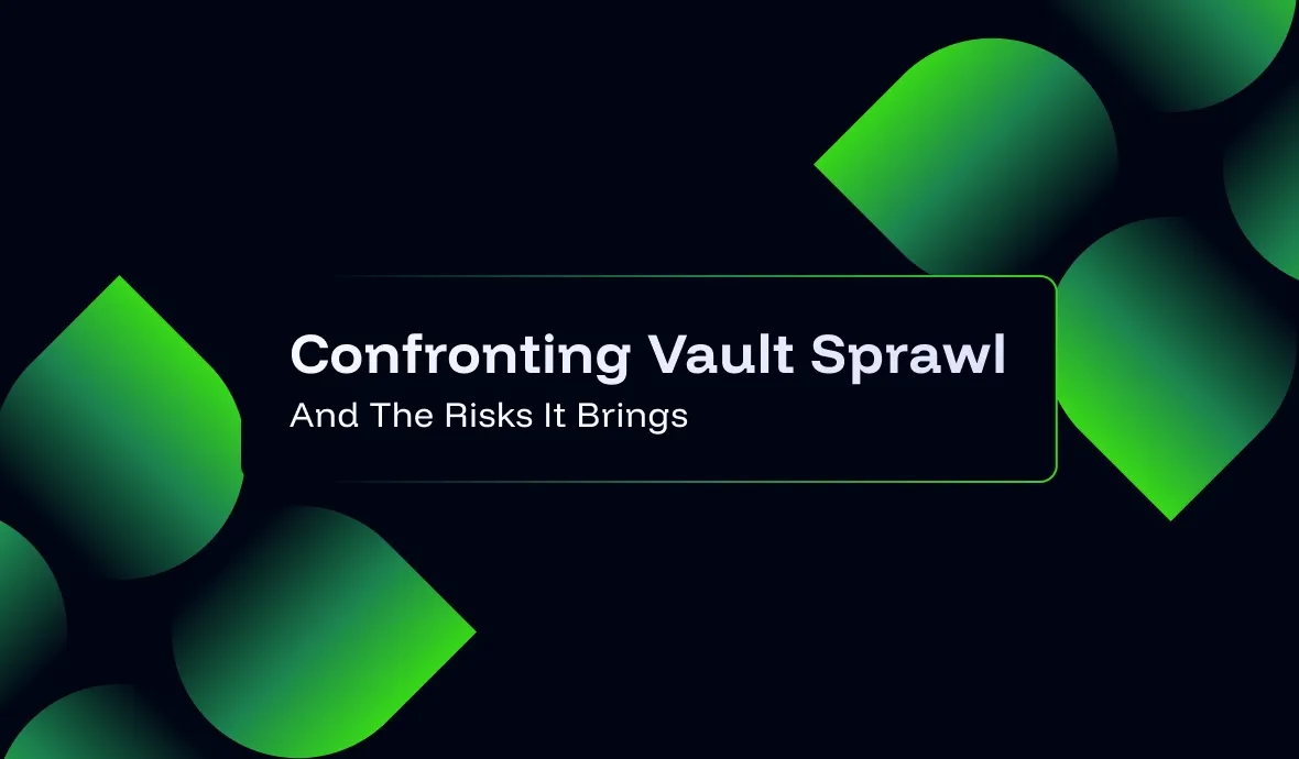 Confronting Vault Sprawl And The Risks It Brings
