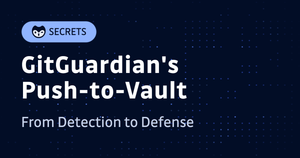 From Detection to Defense: How Push-to-Vault Supercharges Secrets Management for DevSecOps