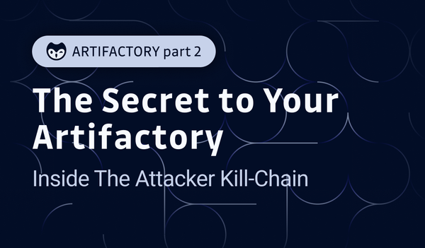 The Secret to Your Artifactory: Inside The Attacker Kill-Chain