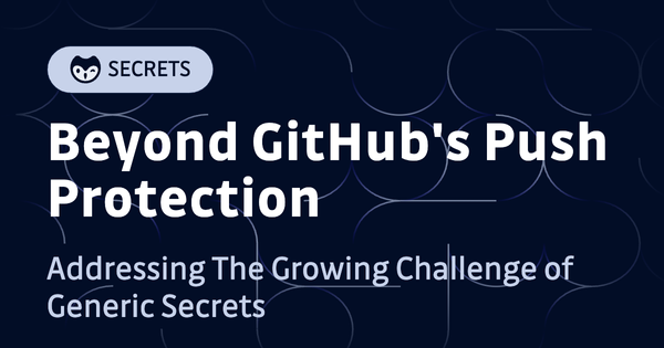 Addressing The Growing Challenge of Generic Secrets: Beyond GitHub's Push Protection