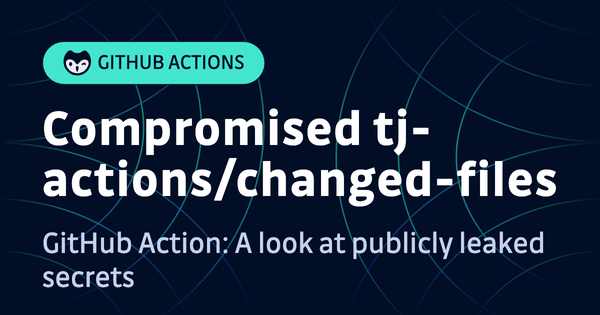 Compromised tj-actions/changed-files GitHub Action: A look at publicly leaked secrets