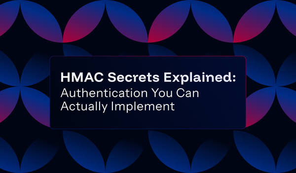 HMAC Secrets Explained: Authentication You Can Actually Implement