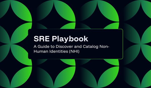 SRE Playbook: A Guide to Discover and Catalog Non-Human Identities (NHI)